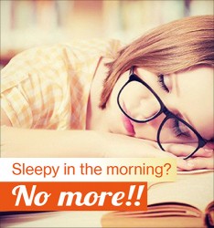 Sleepy in the morning? No more!!